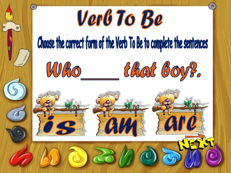 Verb To Be is am are Choose the correct form of the Verb To